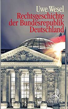 Rechtsgeschichte der Bundesrepublik Deutschland: Von der Besatzungszeit bis zur Gegenwart