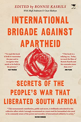 Ronnie Kasrils International Brigade Against Apartheid, Secrets Of The War That Liberated South Africa