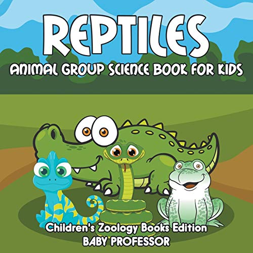 Baby Professor Reptiles, Animal Group Science Book For Kids Children's Zoology Books Edition
