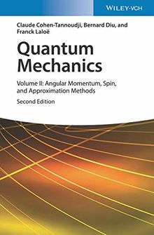 Quantum Mechanics: Volume II: Angular Momentum, Spin, and Approximation Methods