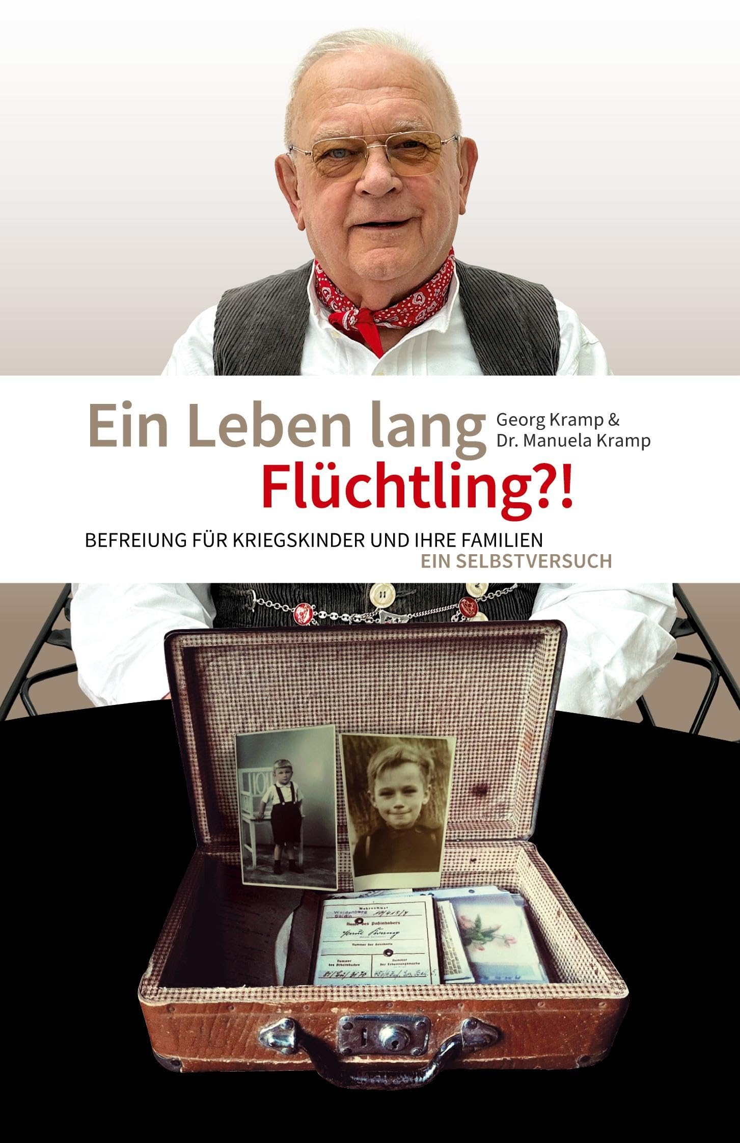 Ein Leben lang Flüchtling?!: Befreiung für Kriegskinder und ihre Familien. Ein Selbstversuch.