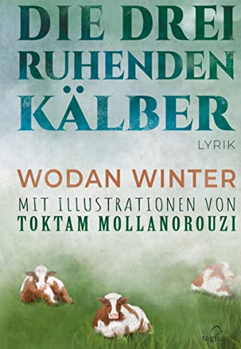 Die drei ruhenden Kälber: Lyrik