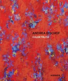 Andrea Bischof: Color Truth