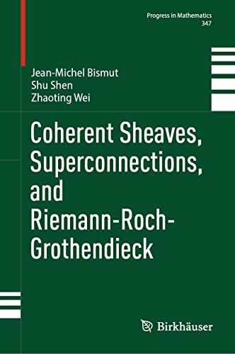 Coherent Sheaves, Superconnections, and Riemann-Roch-Grothendieck (Progress in Mathematics, 347)