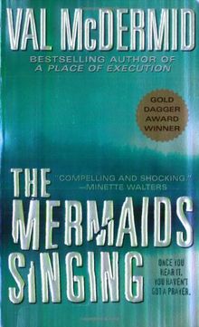 The Mermaids Singing (Dr. Tony Hill and Carol Jordan Mysteries)