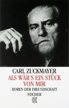 Als wär's ein Stück von mir: Horen der Freundschaft von Zuckmayer, Carl | Buch | Zustand gut