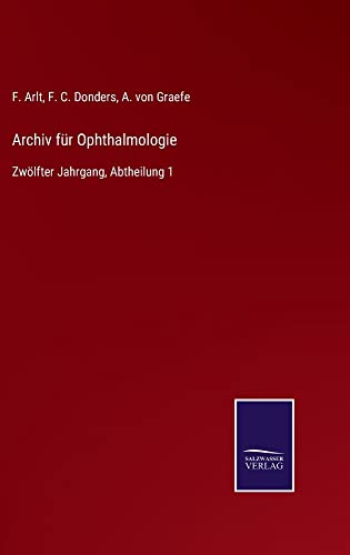 Archiv für Ophthalmologie: Zwölfter Jahrgang, Abtheilung 1