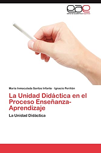 La Unidad Didáctica en el Proceso Enseñanza-Aprendizaje: La Unidad Didáctica