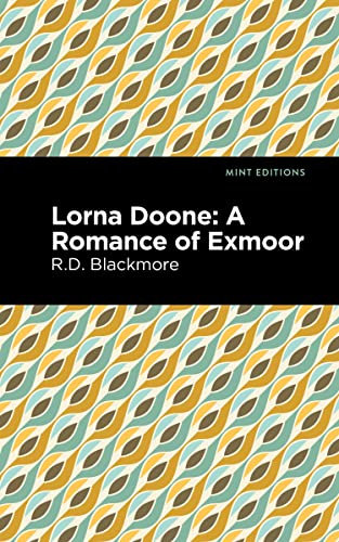 Lorna Doone: A Romance of Exmoor (Mint Editions―Literary Fiction)