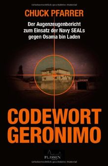 Codewort Geronimo: Der Augenzeugenbericht zum Einsatz der Navy-SEALs gegen Osama bin Laden