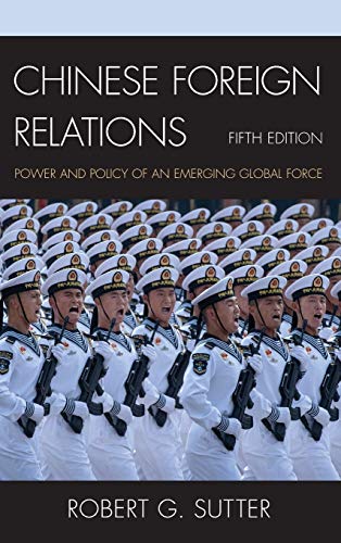 Chinese Foreign Relations: Power and Policy of an Emerging Global Force, Fifth Edition (Asia in World Politics)