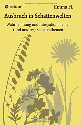 Ausbruch in Schattenwelten: Wahrnehmung und Integration meiner (und unserer) Schattenthemen