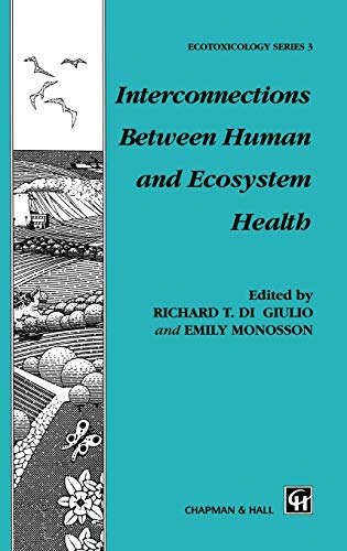 Interconnections Between Human and Ecosystem Health (Chapman & Hall Ecotoxicology Series)