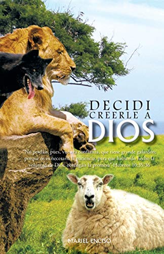 Decidi Creerle a Dios: No perdáis, pues, vuestra confianza, que tiene grande galardón; porque os es necesaria la paciencia, para que habiendo hecho ... Es Necesaria La Paciencia, Para Que Habiend