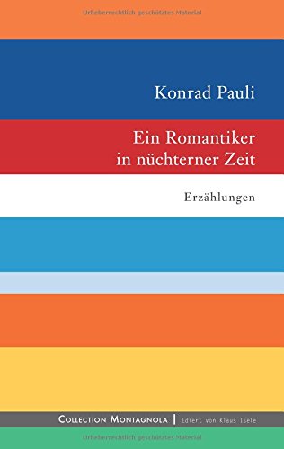 Ein Romantiker in nüchterner Zeit: Erzählungen (Collection Montagnola)