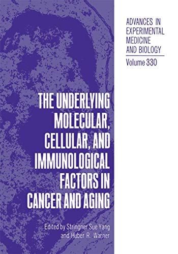 The Underlying Molecular, Cellular and Immunological Factors in Cancer and Aging (Advances in Experimental Medicine and Biology, 330, Band 330)