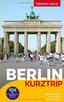 Reiseführer Berlin - Kurztrip: City West, Potsdamer Platz, Mitte, Museumsinsel, Berliner Kieze, Nightlife, Kultur - Mit herausnehmbarem Stadtplan, Maßstab 1:29.000 (Trescher-Reiseführer)