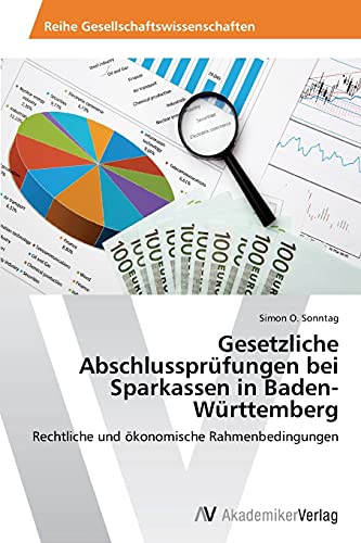 Gesetzliche Abschlussprüfungen bei Sparkassen in Baden-Württemberg: Rechtliche und ökonomische Rahmenbedingungen