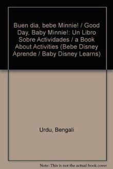 Buen dia, bebe Minnie! / Good Day, Baby Minnie!: Un Libro Sobre Actividades / a Book About Activities (Bebe Disney Aprende / Baby Disney Learns)