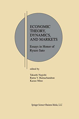 Economic Theory, Dynamics and Markets: Essays In Honor Of Ryuzo Sato (Research Monographs in Japan-U.S. Business and Economics, 5, Band 5)