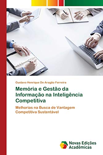 Memória e Gestão da Informação na Inteligência Competitiva: Melhorias na Busca de Vantagem Competitiva Sustentável