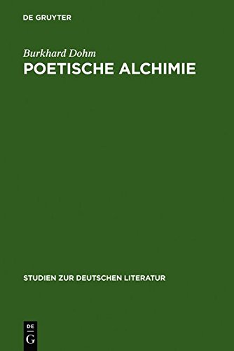 Poetische Alchimie: Öffnung zur Sinnlichkeit in der Hohelied- und Bibeldichtung von der protestantischen Barockmystik bis zum Pietismus (Studien zur deutschen Literatur, Band 154)