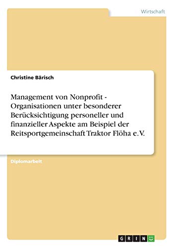 Management von Nonprofit - Organisationen unter besonderer Berücksichtigung personeller und finanzieller Aspekte am Beispiel der Reitsportgemeinschaft Traktor Flöha e. V.