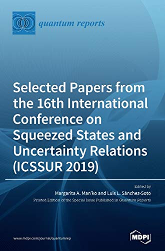 Selected Papers from the 16th International Conference on Squeezed States and Uncertainty Relations (ICSSUR 2019)