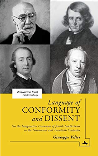 Language of Conformity and Dissent: On the Imaginative Grammar of Jewish Intellectuals in the Nineteenth and Twentieth Centuries (Perspectives in Jewish Intellectual Life)