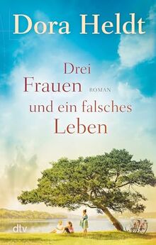 Drei Frauen und ein falsches Leben: Roman | Der Nr.-1-SPIEGEL-Bestseller (Die Haus am See-Reihe, Band 3)