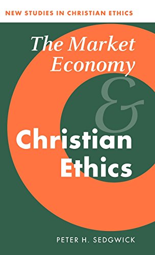 The Market Economy and Christian Ethics (New Studies in Christian Ethics, Band 14)