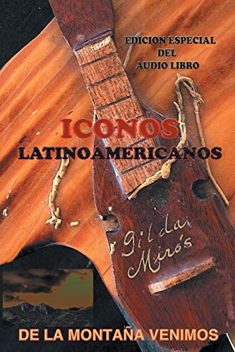 DE LA MONTAÑA VENIMOS: ICONOS DE LATINOAMERICA