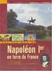 Sur les pas de Napoléon Ier en terre de France