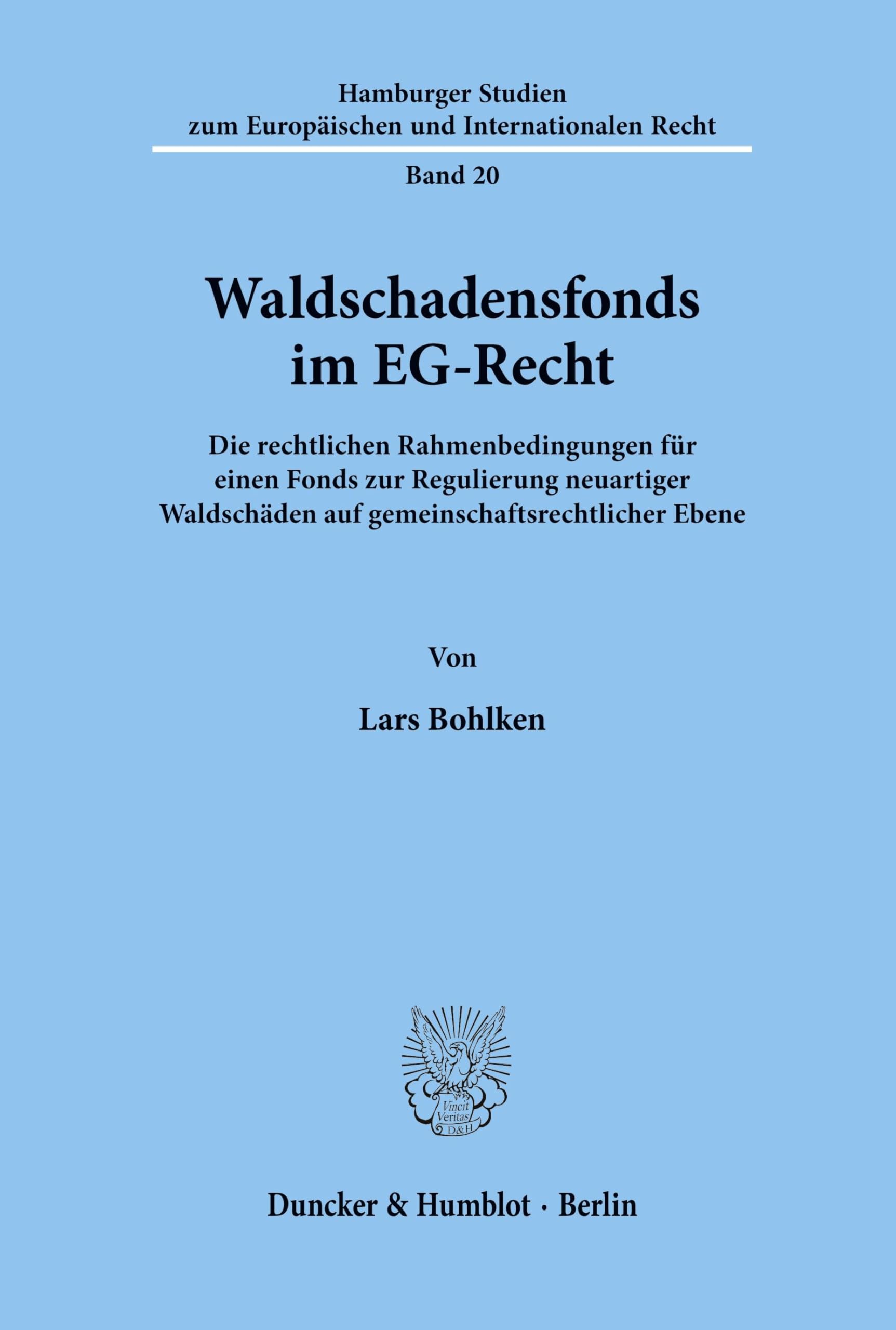 Waldschadensfonds im EG-Recht. Die rechtlichen Rahmenbedingungen für einen Fonds zur Regulierung neuartiger Waldschäden auf gemeinschaftsrechtlicher ... und Internationalen Recht; HEIR 20)