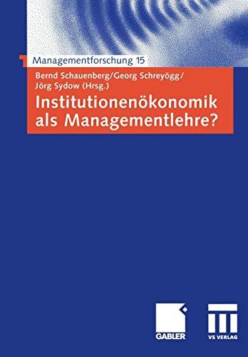 Institutionenökonomik als Managementlehre? (Managementforschung, Band 15)