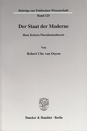 Der Staat der Moderne.: Hans Kelsens Pluralismustheorie. (Beiträge zur Politischen Wissenschaft)