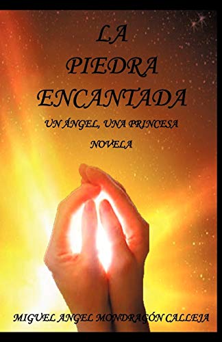 La Piedra Encantada: Un ángel, una princesa Novela: Un Ngel, Una Princesa Novela