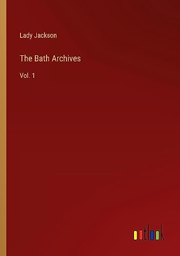 The Bath Archives: Vol. 1