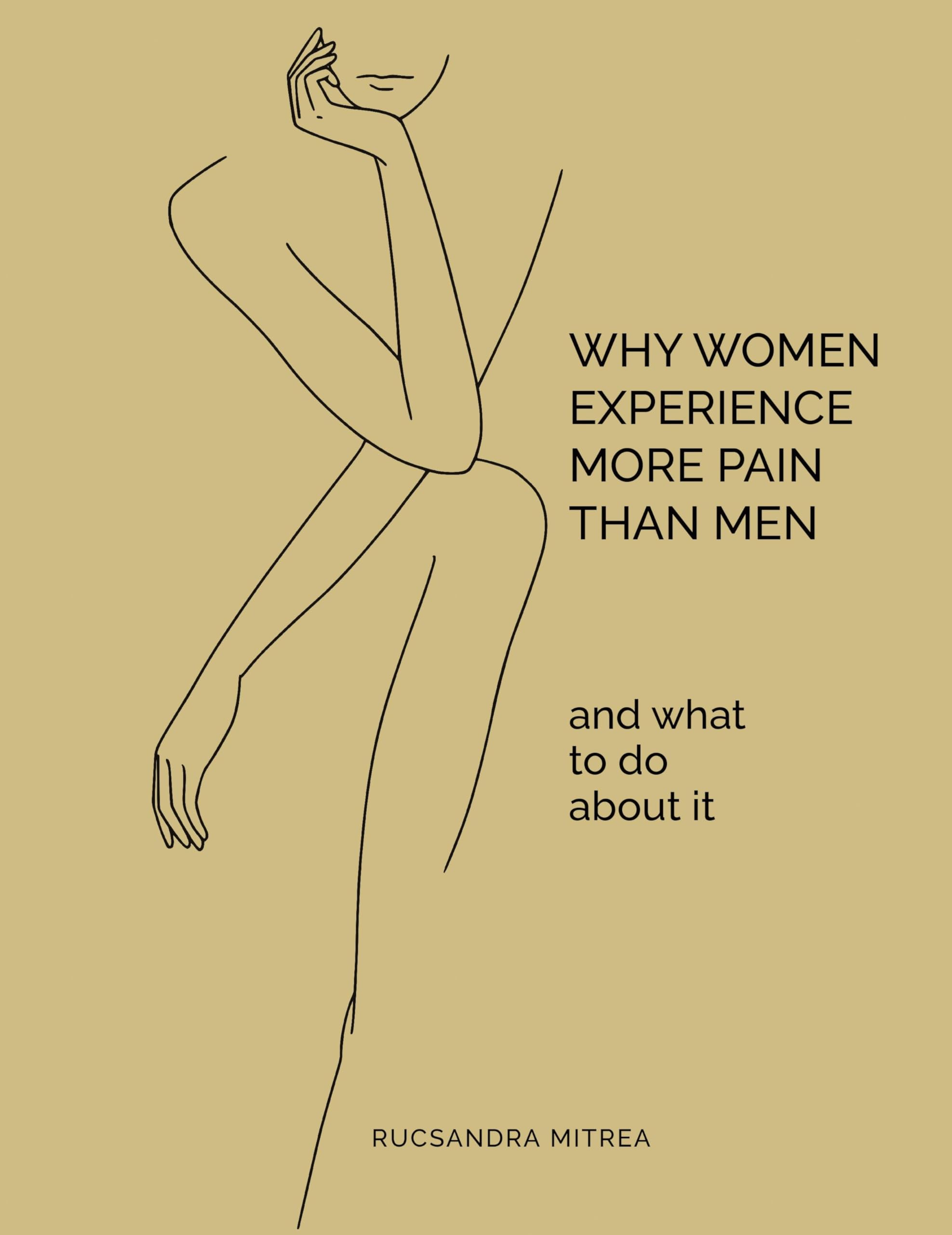 Why Women Experience More Pain Than Men and What to Do About It