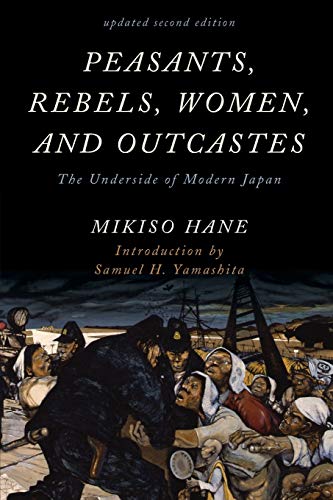 Peasants, Rebels, Women, and Outcastes: The Underside of Modern Japan, Updated Second Edition (Asian Voices)