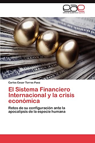 El Sistema Financiero Internacional y la crisis económica: Retos de su configuración ante la apocalipsis de la especie humana