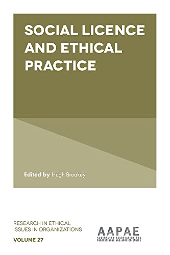 Social Licence and Ethical Practice (Research in Ethical Issues in Organizations, Band 27)