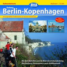 Radweg Berlin-Kopenhagen 1 : 75 000: Radwanderkarte mit ausgewählten Straßennamen zur besseren Orientierung. Mit dem Rad über Land und Meer durch Brandenburg, Mecklenburg-Vorpommern nach Süddänemark