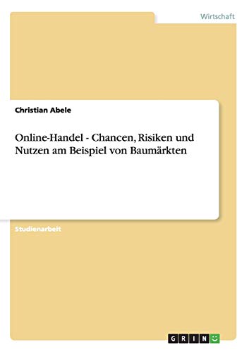 Online-Handel - Chancen, Risiken und Nutzen am Beispiel von Baumärkten