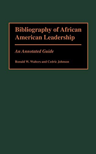 Bibliography of African American Leadership: An Annotated Guide (Bibliographies & Indexes in Afro-american & African Studies)