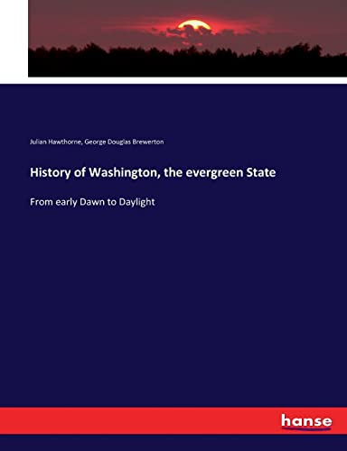 History of Washington, the evergreen State: From early Dawn to Daylight