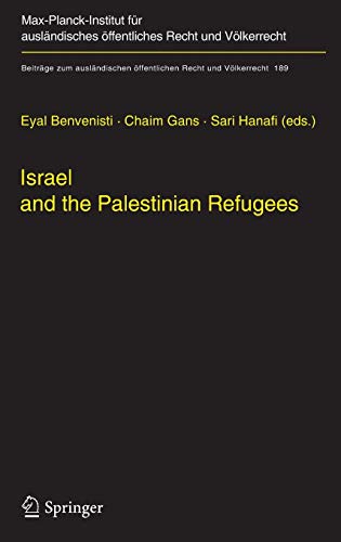 Israel and the Palestinian Refugees (Beiträge zum ausländischen öffentlichen Recht und Völkerrecht, 189, Band 189)