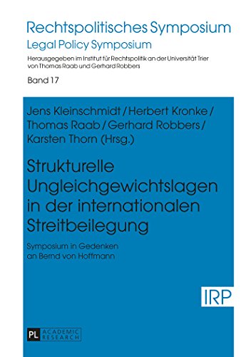 Strukturelle Ungleichgewichtslagen in der internationalen Streitbeilegung: Symposium in Gedenken an Bernd von Hoffmann (Rechtspolitisches Symposium /Legal Policy Symposium)