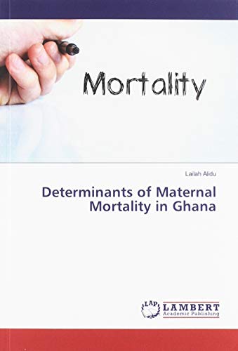 Determinants of Maternal Mortality in Ghana