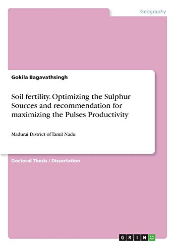 Soil fertility. Optimizing the Sulphur Sources and recommendation for maximizing the Pulses Productivity: Madurai District of Tamil Nadu